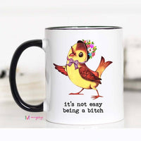 Funny Bird Coffee Mug | It's Not Easy Being a Bitch Mug