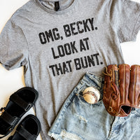 OMG Becky Look at That Bunt Tee – Funny Baseball Graphic Shirt
