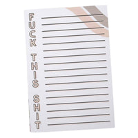 A white lined notepad with the words 'FUCK THIS SHIT' printed vertically down the left side in a brown outlined font. The top-right corner has a subtle beige and gray abstract stripe pattern.