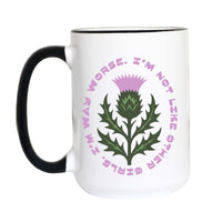 Funny sarcastic coffee mug with an illustrated purple thistle circled by the words "i'm not like other girls. i'm way worse." on a white mug with black accent handle and rim
