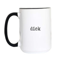 Funny gag gift coffee mug with black typewriter text reading "dick" on a white mug with black accent handle and rim