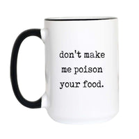 A friendly kitchen safety notice in typewriter font. The funny cooking mug for chefs, home cooks, and anyone whose food you should compliment. Now.