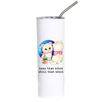 A white insulated tumbler with a clear lid and metal straw, featuring a cartoon cat illustration and the text 'been that bitch still that bitch' on a plain white background.