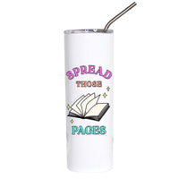A tall white insulated tumbler with a clear lid and metal straw, printed with the phrase 'SPREAD THOSE PAGES' and an illustration of an open book on a white background.