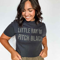 Black puff print graphic tee that says 'Little Ray of Pitch Black' – dark humor aesthetic shirt