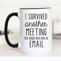 I Survived Another Meeting Funny Office Coffee Mug