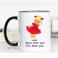 Bend Over and I'll Show You Funny Coffee Mug – Funny Coffee Mug