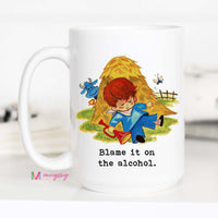 Blame it on the Alcohol Coffee Mug – Funny Coffee Mug