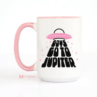 Boys Go to Jupiter Mug – Funny Coffee Mug