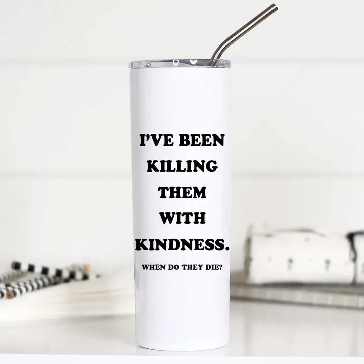 Funny stainless steel travel cup with text that says “Killing Them With Kindness” – 20 oz insulated tumbler for iced coffee