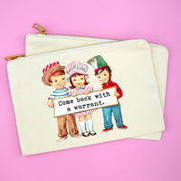 Funny Sarcastic Makeup Bag | Come Back With a Warrant Cosmetic Pouch