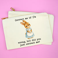 Funny Bunny Makeup Bag | Correct Me If I'm Wrong Cosmetic Pouch