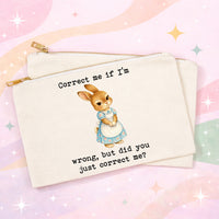 Funny Bunny Makeup Bag | Correct Me If I'm Wrong Cosmetic Pouch