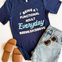 Functional Adult T-Shirt – Funny Relatable Graphic Tee