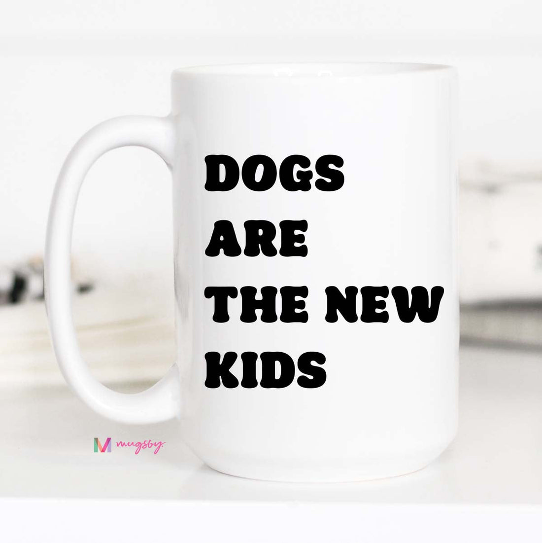 Dogs are the New Kids Coffee Mug – Funny Coffee Mug