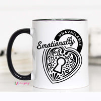 Emotionally Unavailable Mug – Funny Coffee Mug