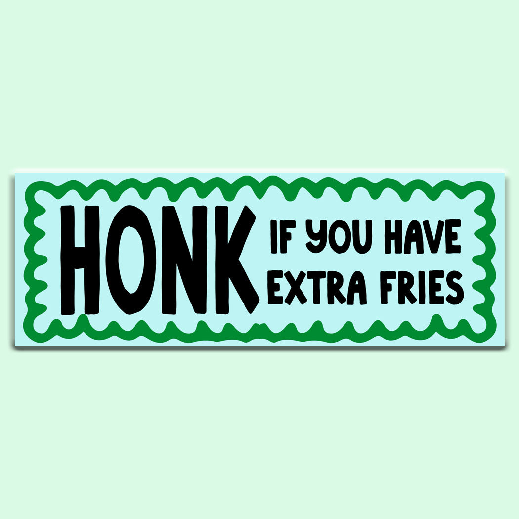 Honk if you have extra fries sticker decal
