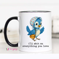 I'll Shit On Everything You Love Mug