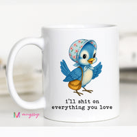 I'll Shit On Everything You Love Mug