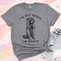 im not needy im wanty raccoon funny sarcastic graphic tee