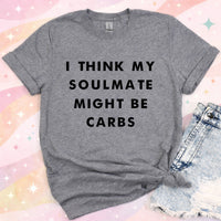 i think my soulmate might be carbs funny food lover shirt