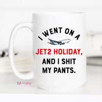 Funny ceramic mug with UK travel meme – Jet2 holiday joke saying I shit my pants, microwave + dishwasher safe