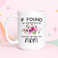 Mom Coffee Mug | If Found in Microwave Return to Mom