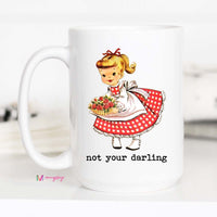 Funny Sassy Coffee Mug | Not Your Darling Mug