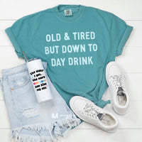 Old and Tired But Down To Day Drink Funny Shirt (Seafoam) – Funny Coffee Mug