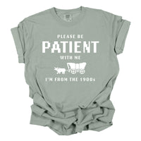 Please Be Patient with Me Funny Shirt