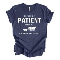 Please Be Patient with Me Funny Shirt