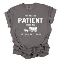 Please Be Patient with Me Funny Shirt