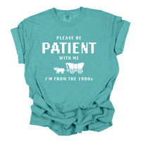 Please Be Patient with Me Funny Shirt