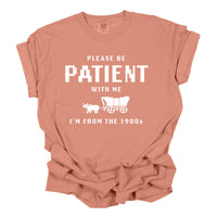 Please Be Patient with Me Funny Shirt