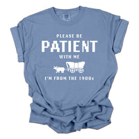 Please Be Patient with Me Funny Shirt