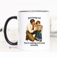 Funny Dark Humor Coffee Mug | Quit Being Sad Mug