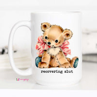 Funny Teddy Bear Coffee Mug | Recovering Slut Mug