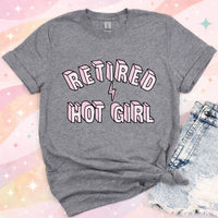 retired hot girl funny sarcastic graphic tee