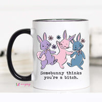 Somebunny Thinks You’re a Bitch Mug – Funny Easter Coffee Cup