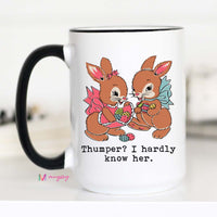 Thumper? I Hardly Know Her Mug – Funny Easter Coffee Cup