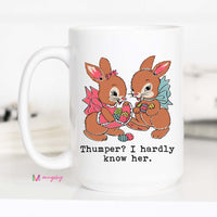 Thumper? I Hardly Know Her Mug – Funny Easter Coffee Cup