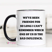 Funny Best Friend Coffee Mug | Bad Influence Gift