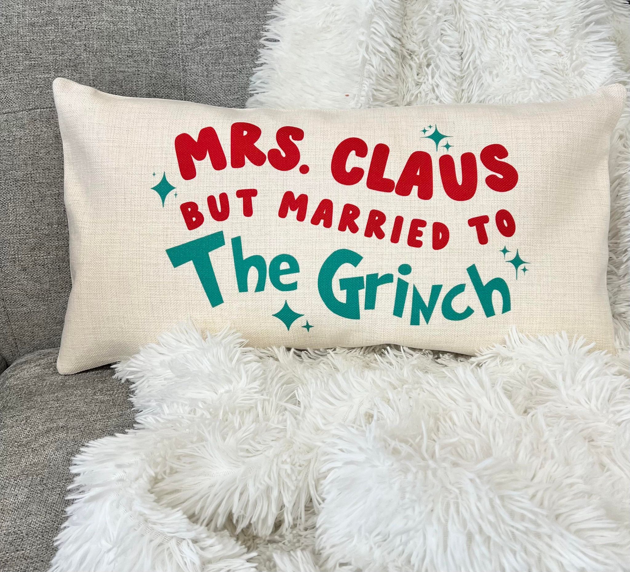 Mrs Claus But Married to the Grinch Pillow – Mugsby