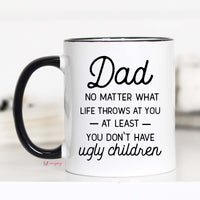Dad no Matter What Life Throws at you Mug, Funny Father's Day Mug, CM – Funny Coffee Mug