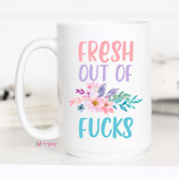 Fresh Out of F*cks Mug – Funny Coffee Mug