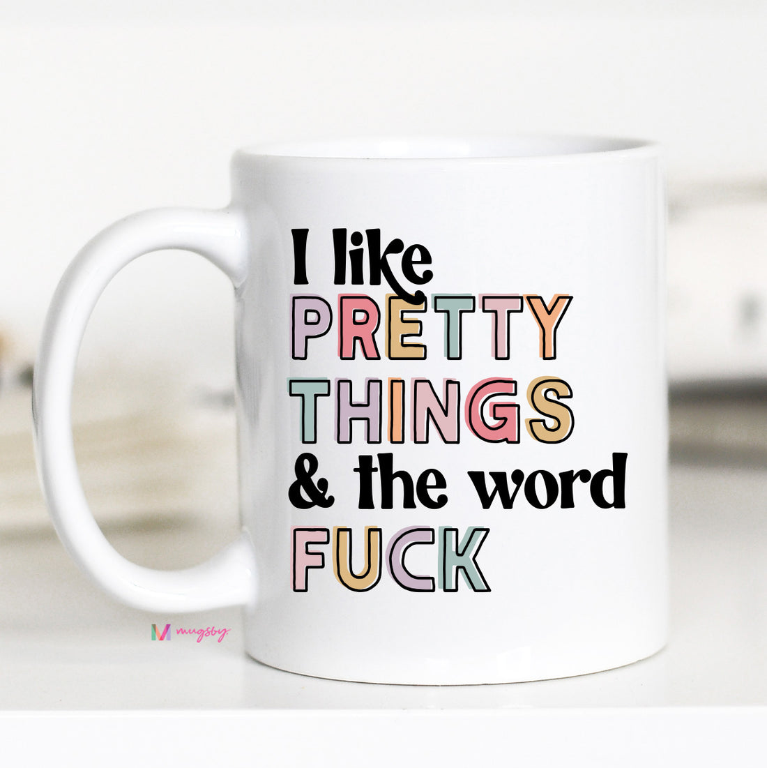 I Like Pretty Things Coffee Mug – Funny Coffee Mug