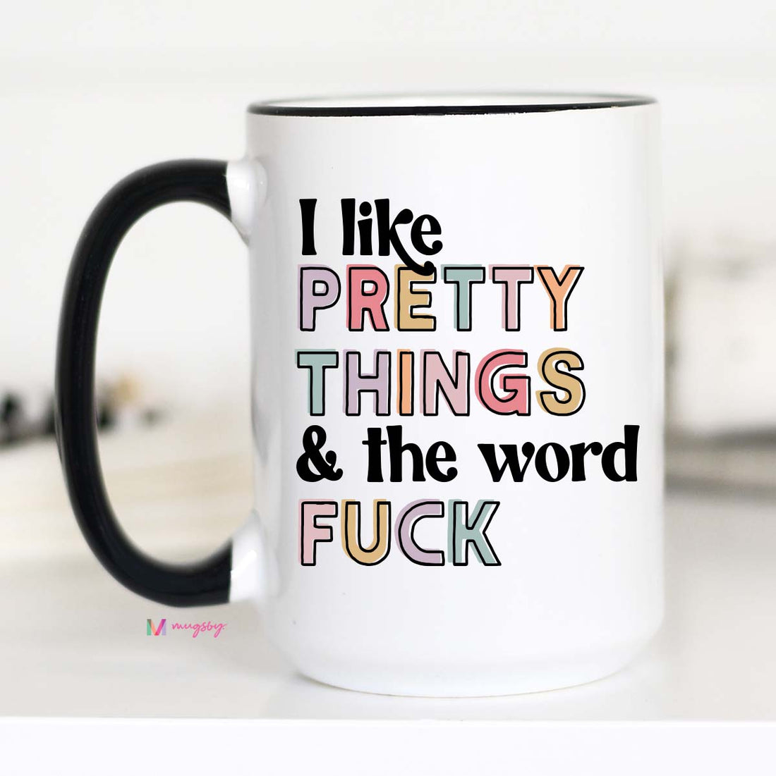 I Like Pretty Things Coffee Mug – Funny Coffee Mug