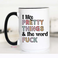 I Like Pretty Things Coffee Mug – Funny Coffee Mug