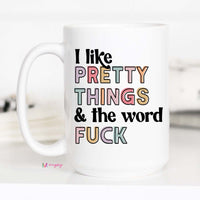 I Like Pretty Things Coffee Mug – Funny Coffee Mug