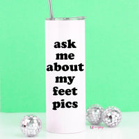 Ask Me About My Feet Pics Tall Travel Cup – Funny Coffee Mug